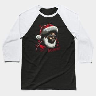 Black Santa, Believe! Baseball T-Shirt